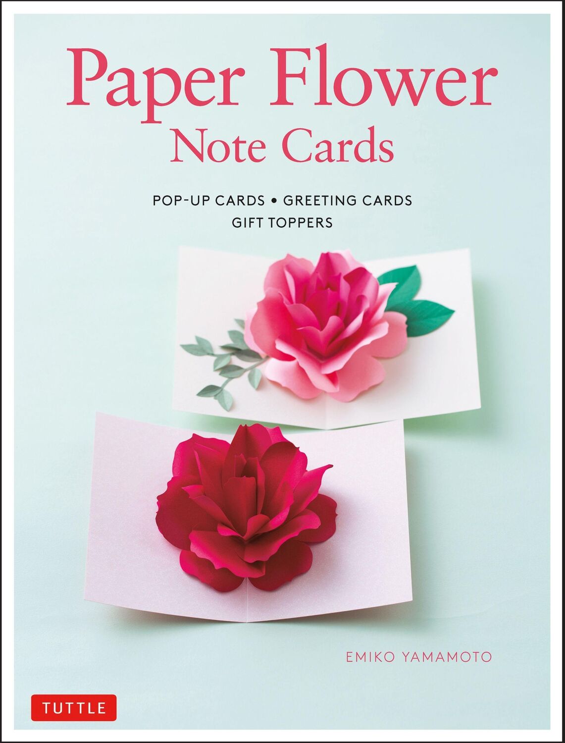 Cover: 9784805315576 | Paper Flower Note Cards | Pop-Up Cards * Greeting Cards * Gift Toppers