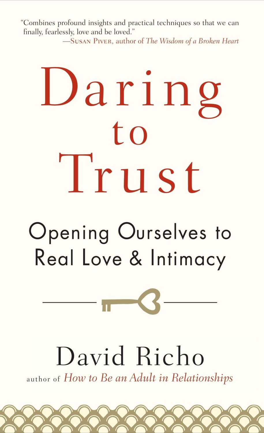 Cover: 9781590309247 | Daring to Trust: Opening Ourselves to Real Love and Intimacy | Richo