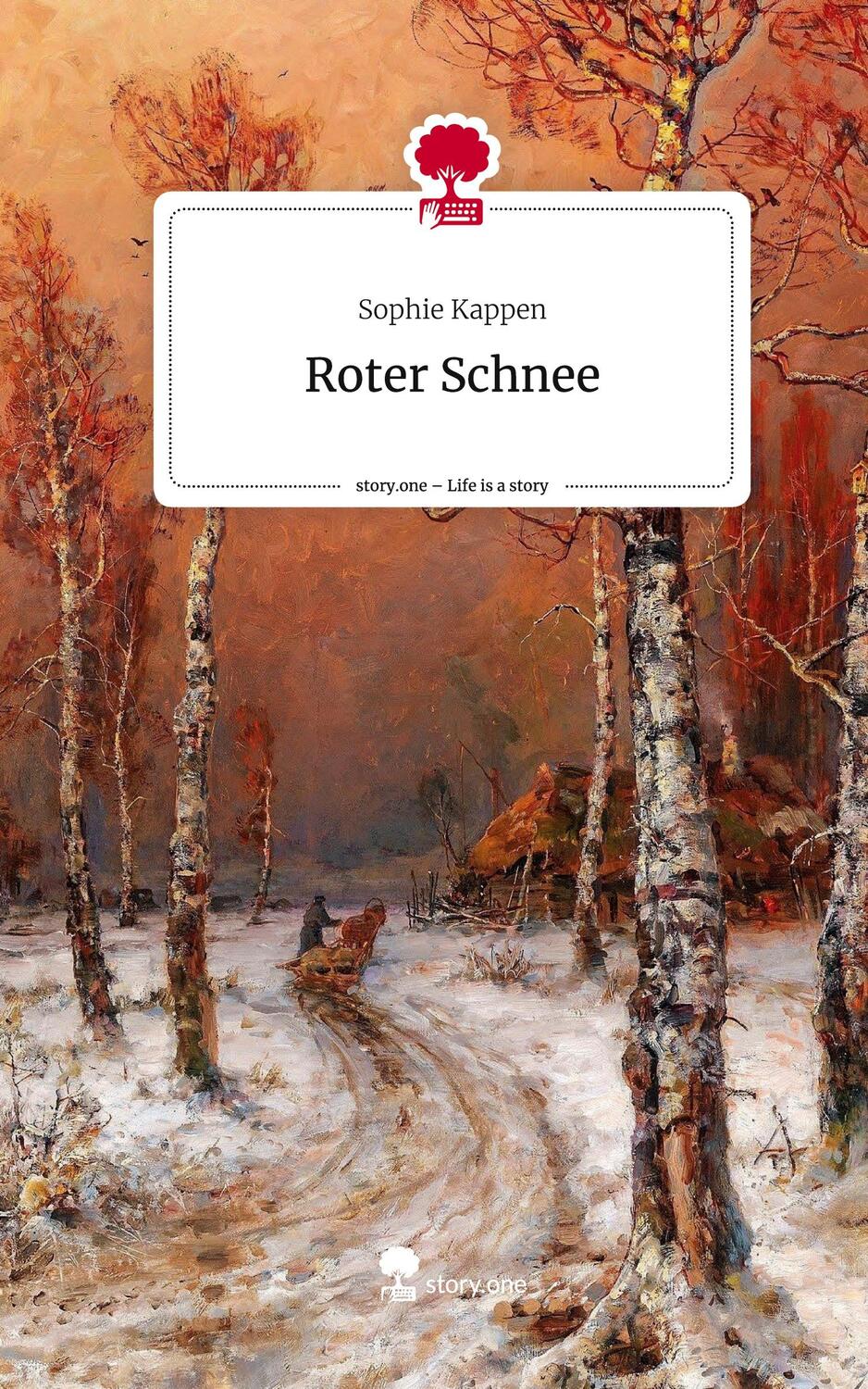 Cover: 9783711534866 | Roter Schnee. Life is a Story - story.one | Sophie Kappen | Buch