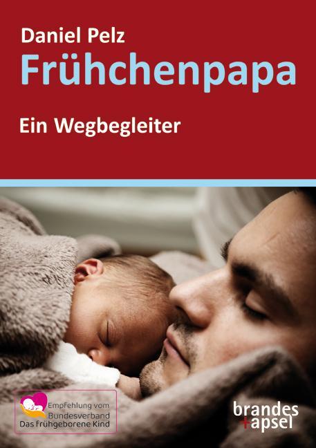 Cover: 9783955583330 | Frühchenpapa | Ein Wegbegleiter | Daniel Pelz | Taschenbuch | 152 S.