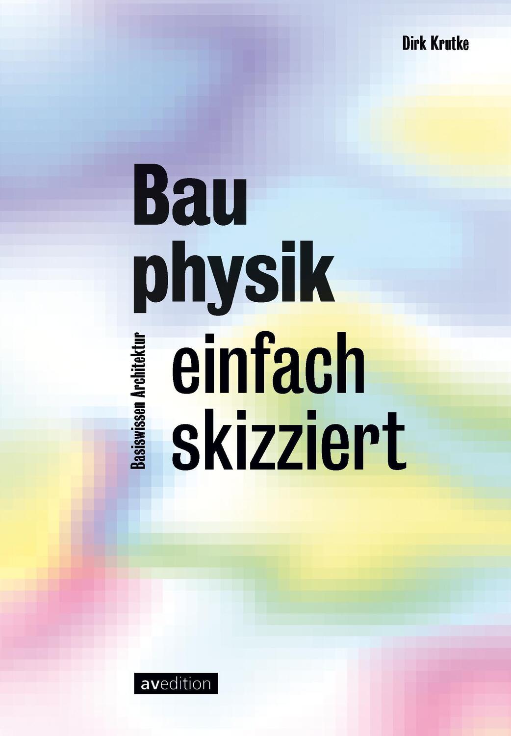 Cover: 9783899864144 | Bauphysik einfach skizziert | Basiswissen Architektur | Dirk Krutke