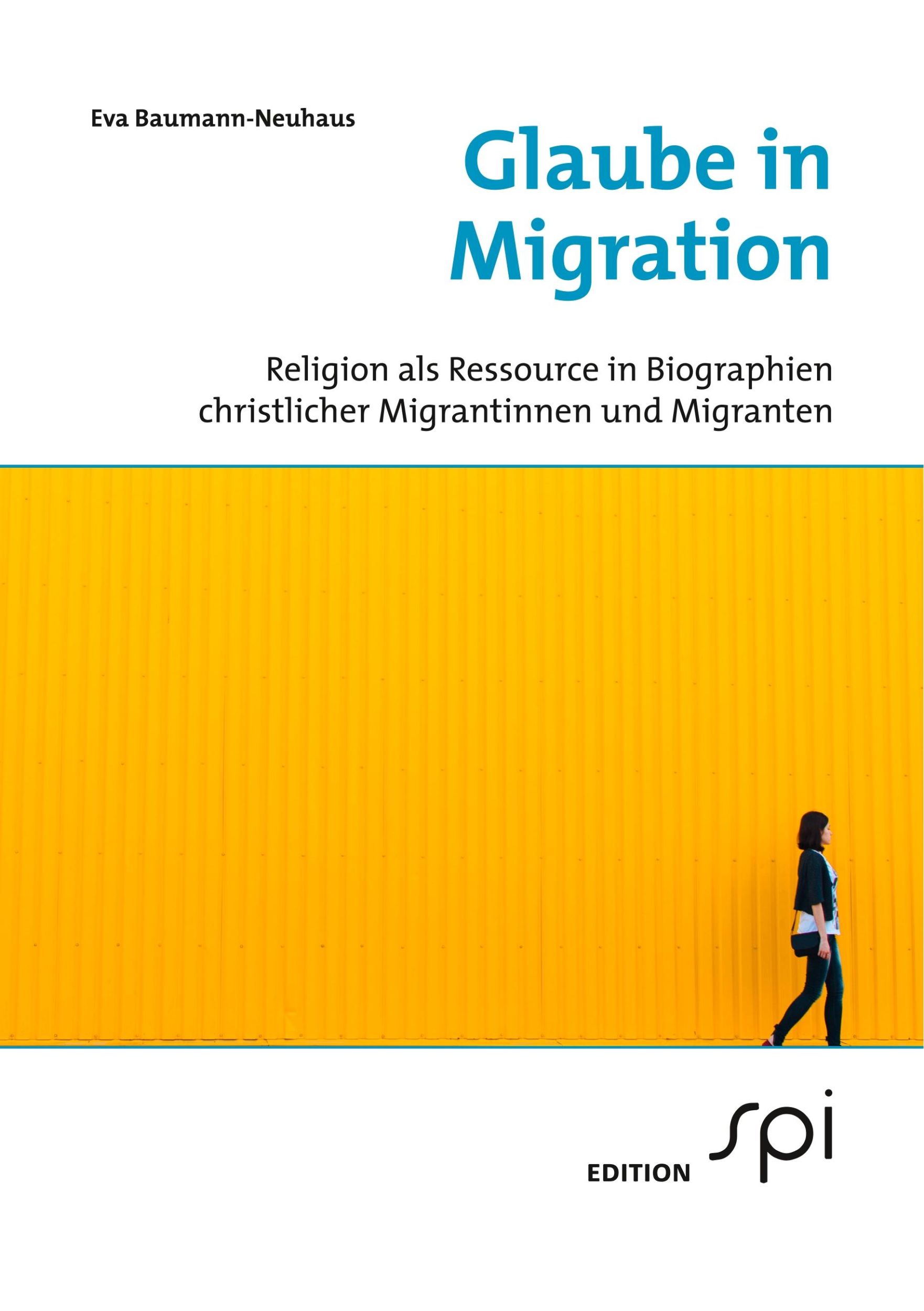 Cover: 9783906018164 | Glaube in Migration | Eva Baumann-Neuhaus | Taschenbuch | Paperback