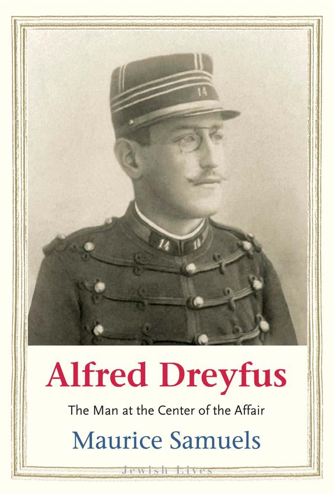 Cover: 9780300254006 | Alfred Dreyfus | The Man at the Center of the Affair | Maurice Samuels