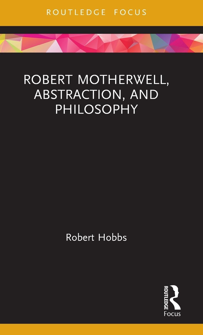 Cover: 9780367210441 | Robert Motherwell, Abstraction, and Philosophy | Robert Hobbs | Buch