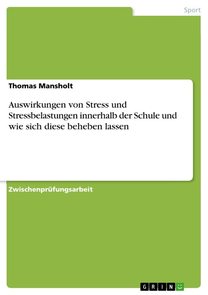 Cover: 9783640321506 | Auswirkungen von Stress und Stressbelastungen innerhalb der Schule...