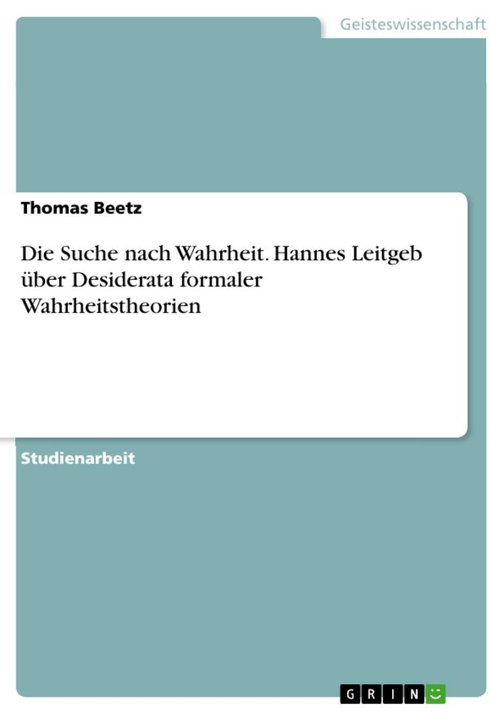 Cover: 9783346655745 | Die Suche nach Wahrheit. Hannes Leitgeb über Desiderata formaler...