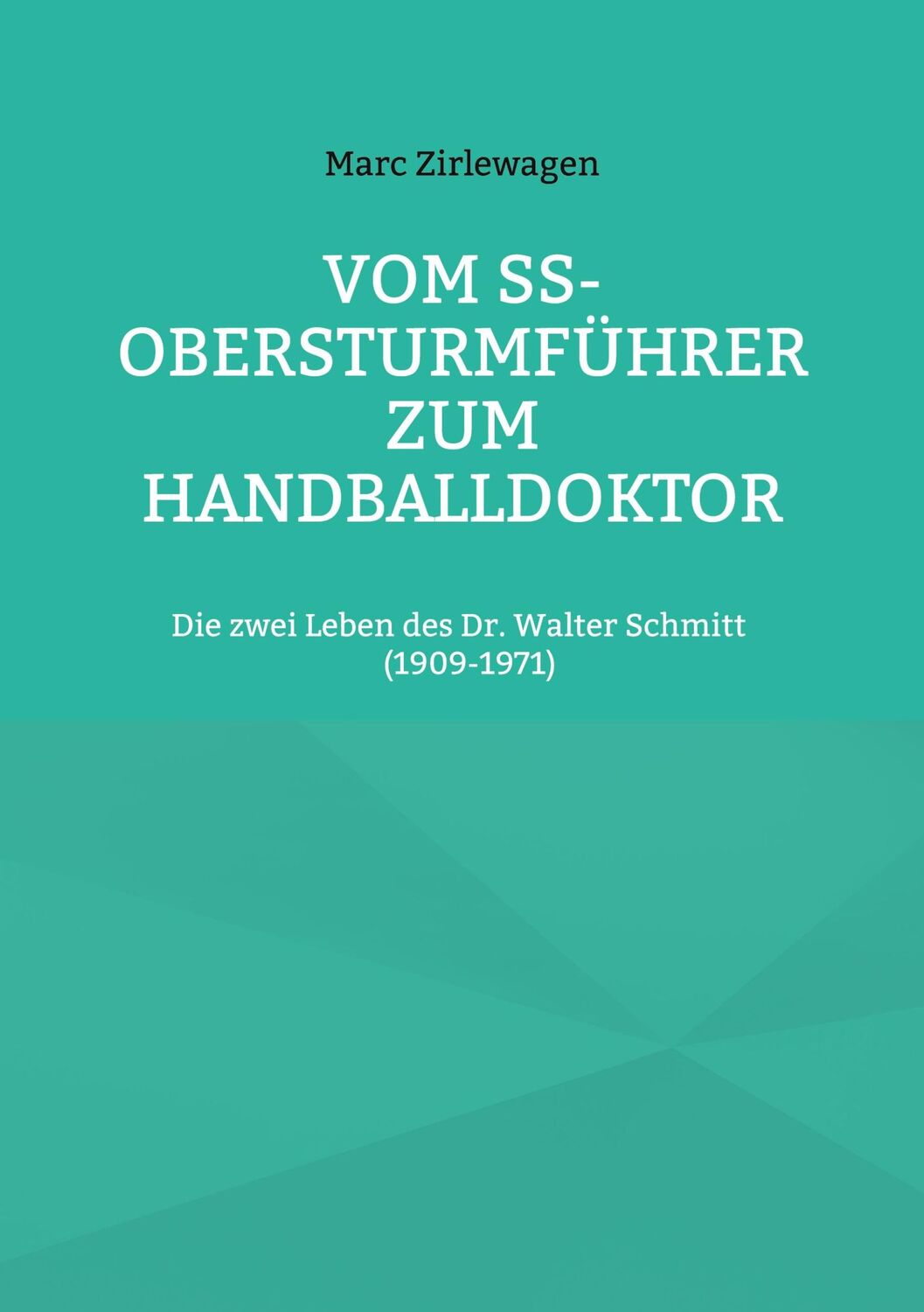 Cover: 9783755767497 | Vom SS-Obersturmführer zum Handballdoktor | Marc Zirlewagen | Buch