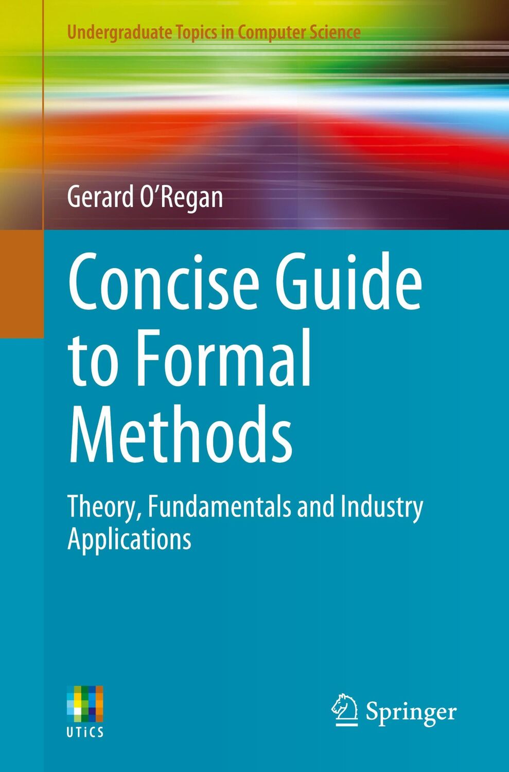 Cover: 9783319640204 | Concise Guide to Formal Methods | Gerard O'Regan | Taschenbuch | xxvi