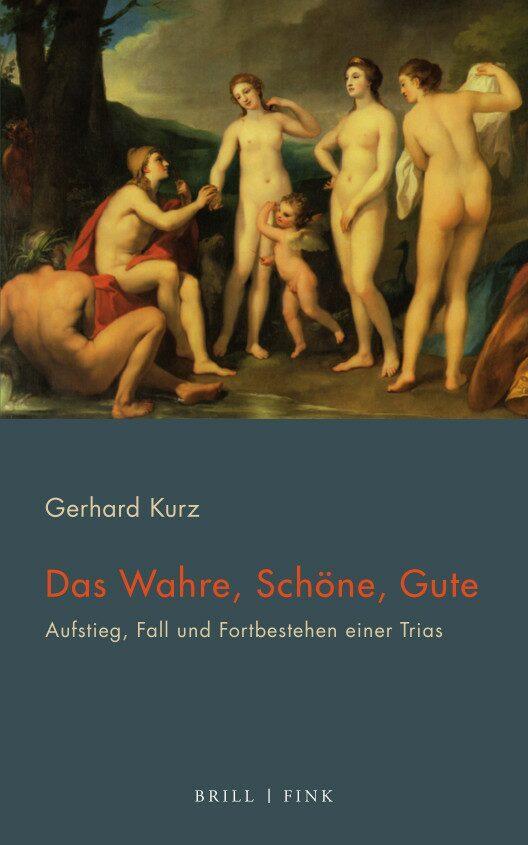 Cover: 9783770568215 | Das Wahre, Schöne, Gute | Aufstieg, Fall und Fortbestehen einer Trias