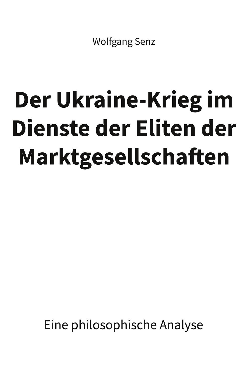 Cover: 9783988852281 | Der Ukraine-Krieg im Dienste der Eliten der Marktgesellschaften | Senz