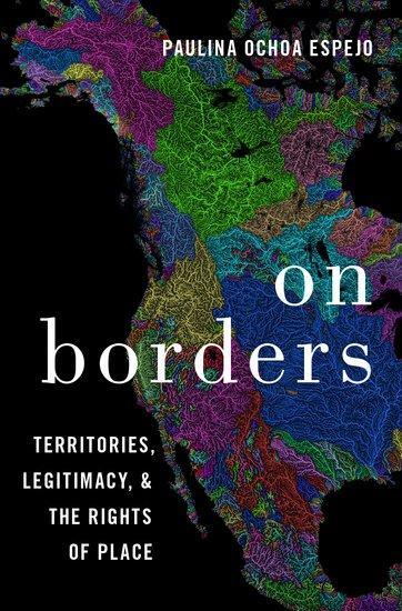 Cover: 9780190074203 | On Borders | Territories, Legitimacy, and the Rights of Place | Espejo