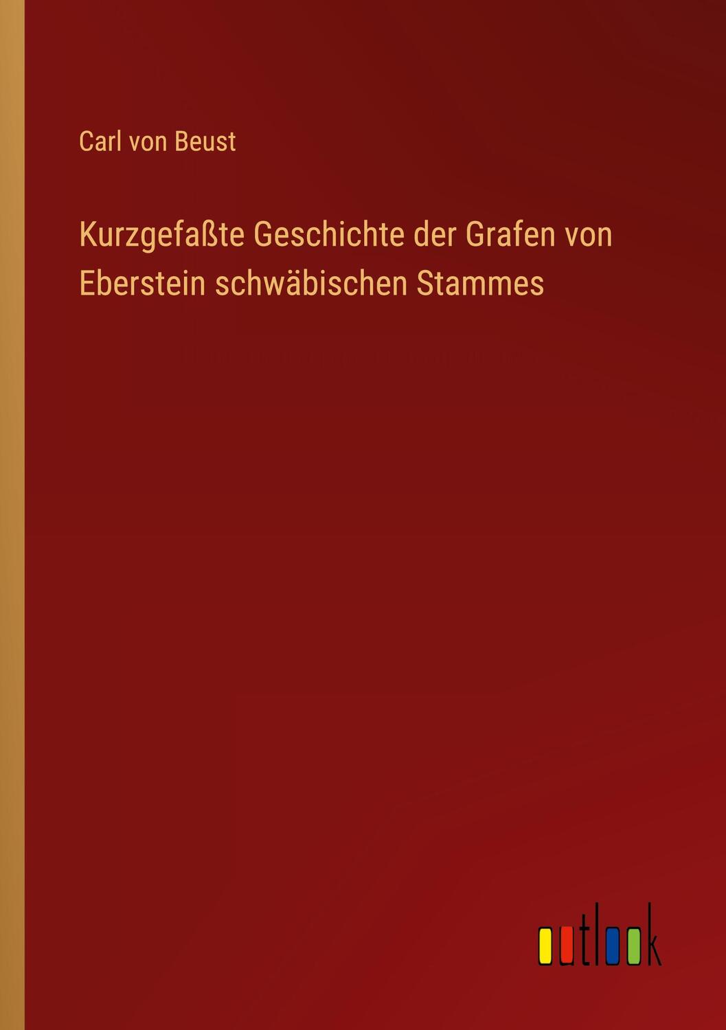 Cover: 9783368023980 | Kurzgefaßte Geschichte der Grafen von Eberstein schwäbischen Stammes