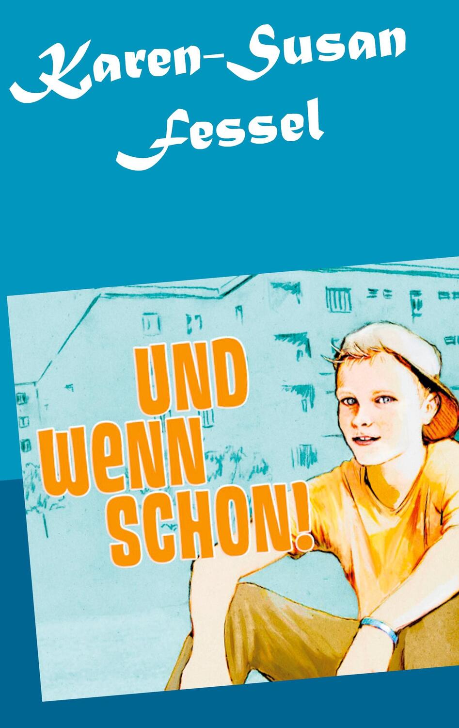 Cover: 9783753459844 | Und wenn schon! | Karen-Susan Fessel | Taschenbuch | Books on Demand