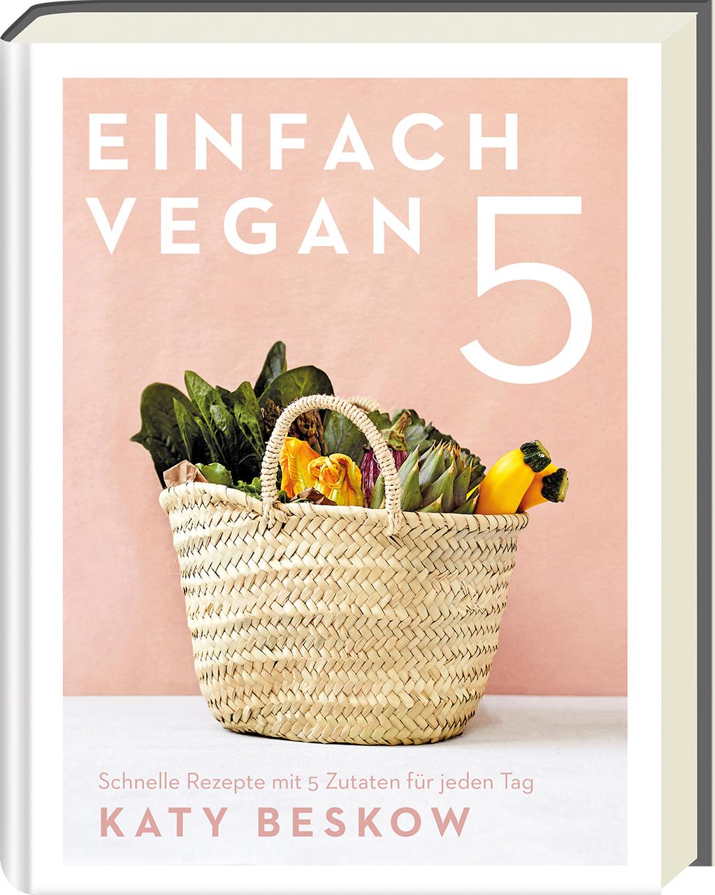 Cover: 9783747202067 | Einfach vegan | Schnelle Rezepte mit 5 Zutaten für jeden Tag | Beskow