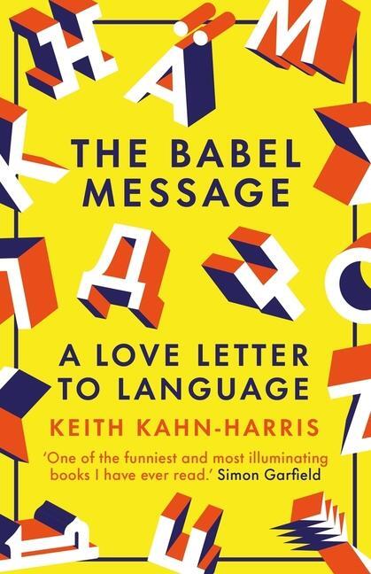 Cover: 9781785788956 | The Babel Message | A Love Letter to Language | Keith Kahn-Harris