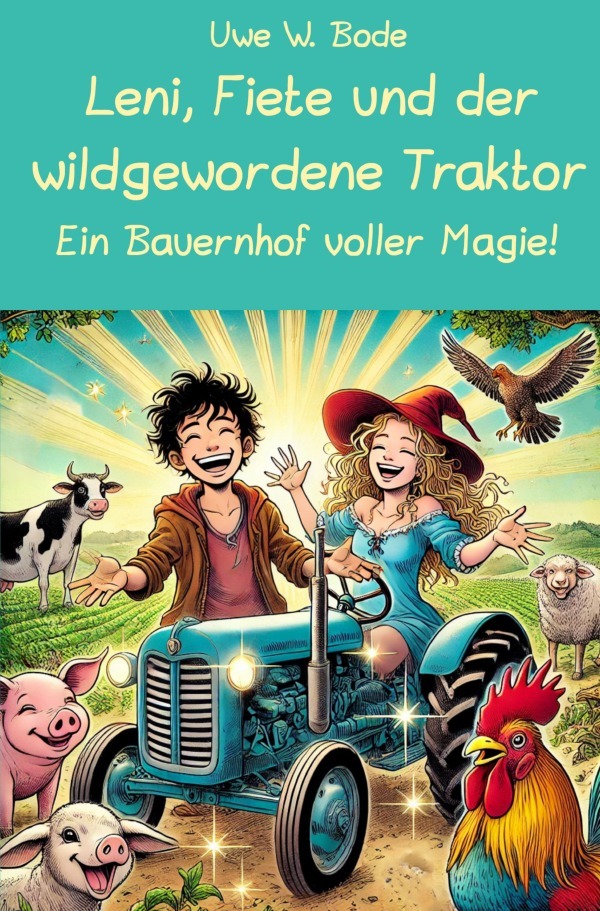 Cover: 9783759865519 | Leni, Fiete und der wildgewordene Traktor | Uwe W. Bode | Taschenbuch