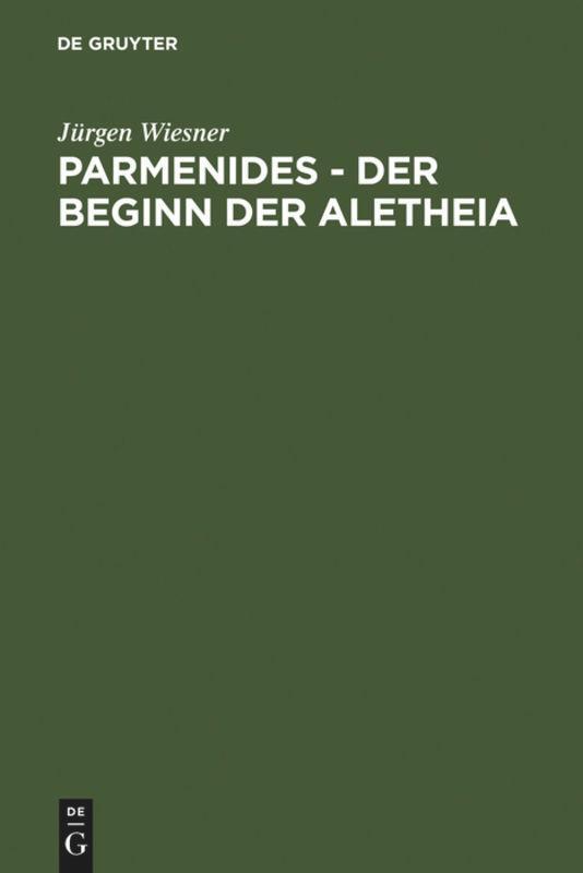 Cover: 9783110145137 | Parmenides ¿ der Beginn der Aletheia | Jürgen Wiesner | Buch | IX