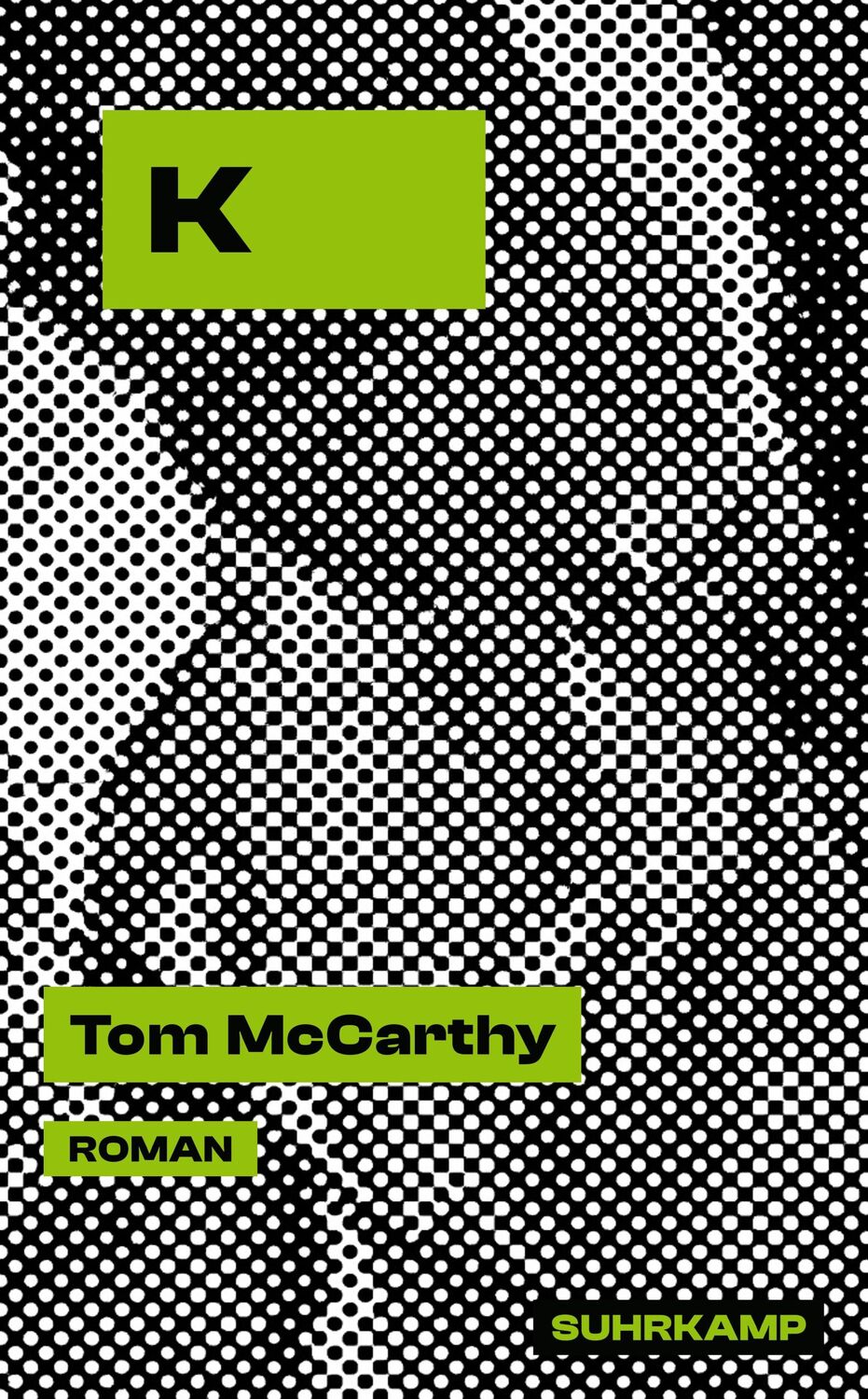 Cover: 9783518473474 | K | Tom McCarthy | Taschenbuch | 473 S. | Deutsch | 2023 | Suhrkamp