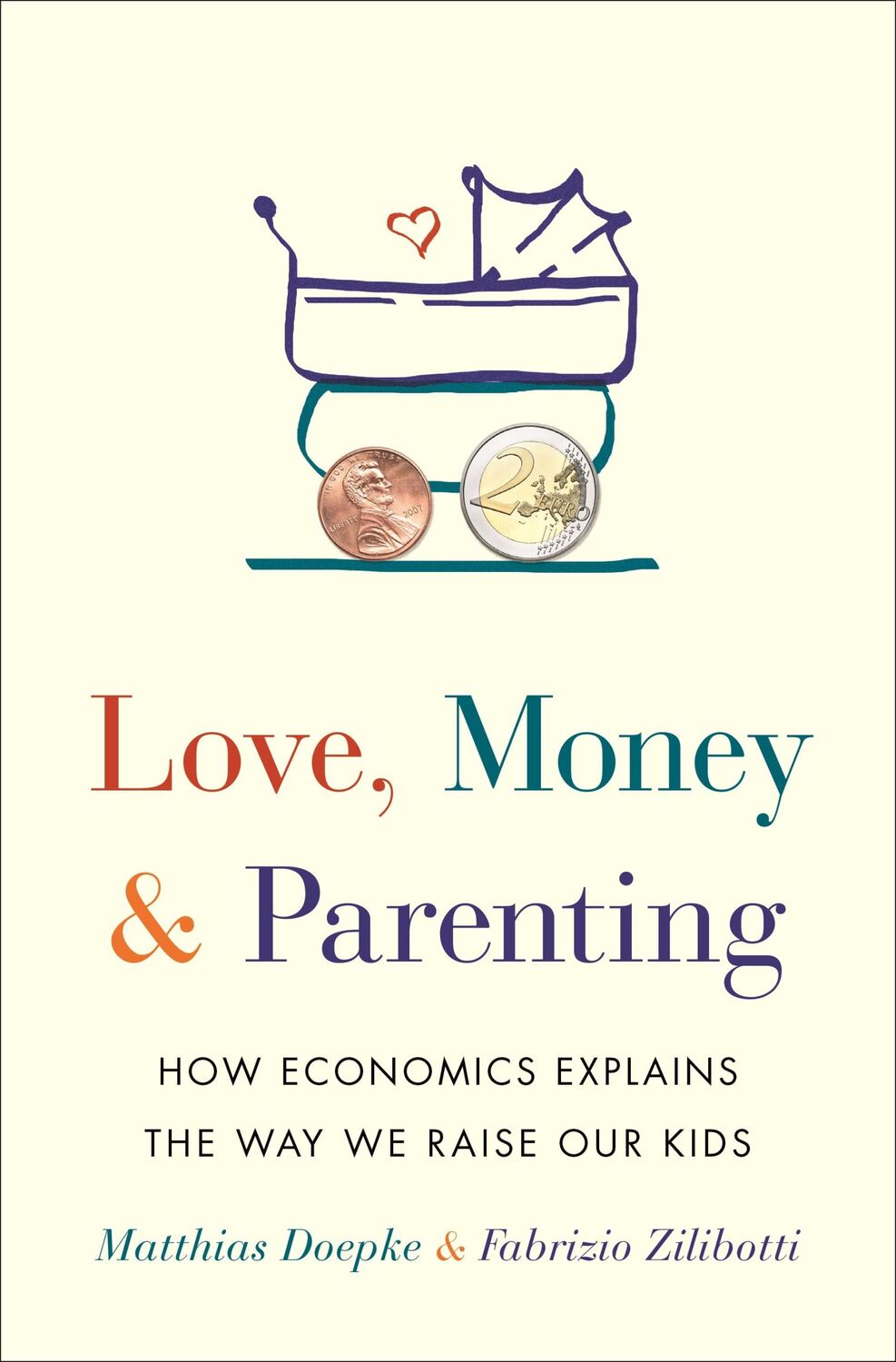 Cover: 9780691171517 | Love, Money, and Parenting - How Economics Explains the Way We...