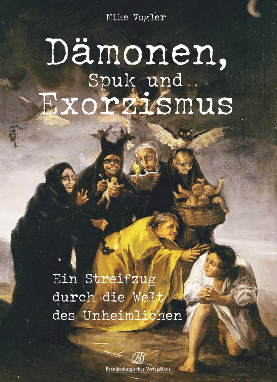 Cover: 9783960583882 | Dämonen, Spuk und Exorzismus | Mike Vogler | Taschenbuch | 240 S.