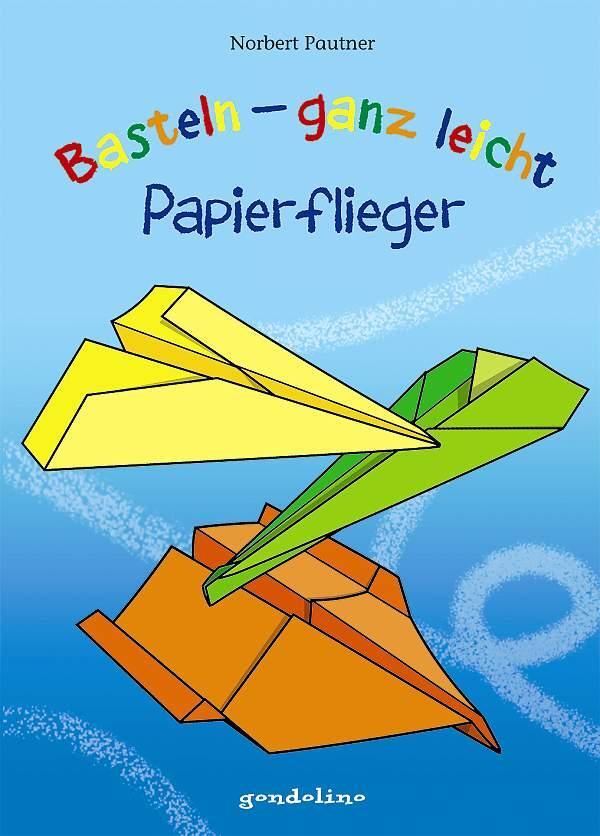 Cover: 9783811233362 | Basteln - ganz leicht Papierflieger | Norbert Pautner | Buch | 64 S.