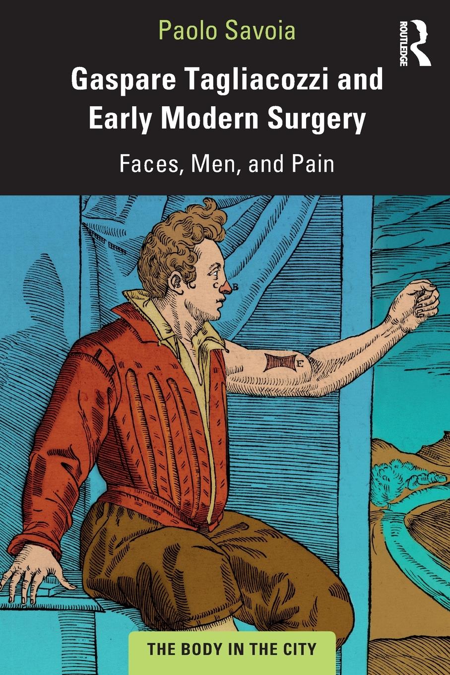 Cover: 9780367201739 | Gaspare Tagliacozzi and Early Modern Surgery | Faces, Men, and Pain