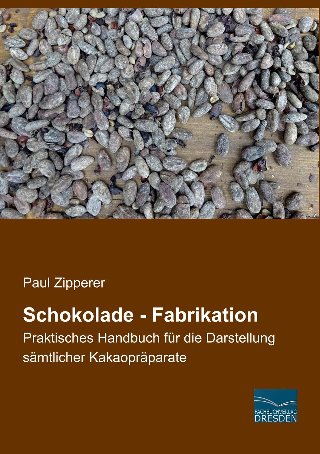 Cover: 9783961691883 | Schokolade - Fabrikation | Paul Zipperer | Taschenbuch | Paperback