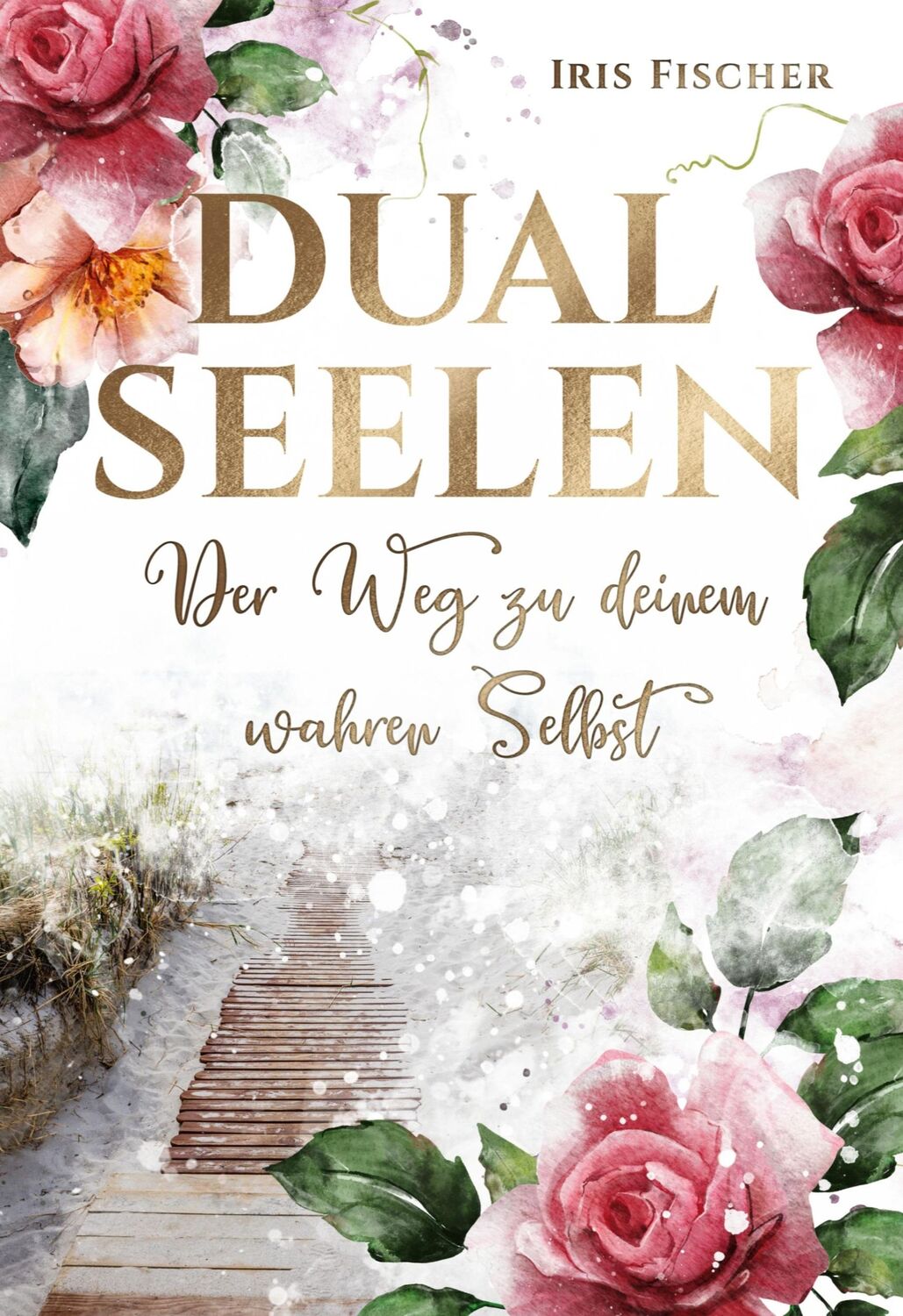 Cover: 9783758329371 | Dualseelen der Weg zu deinem wahren Selbst | Iris Fischer | Buch