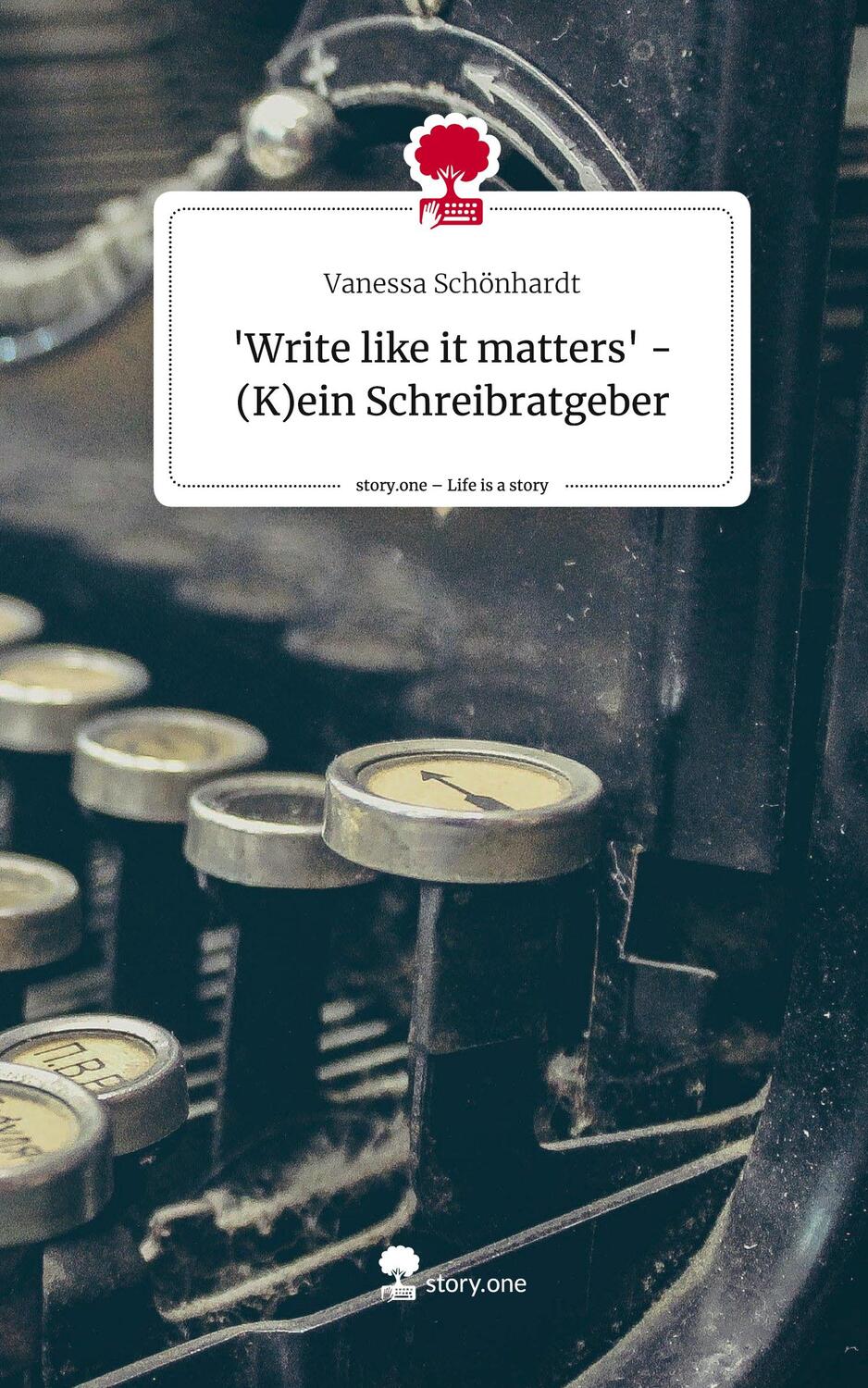 Cover: 9783710854477 | 'Write like it matters' - (K)ein Schreibratgeber. Life is a Story -...