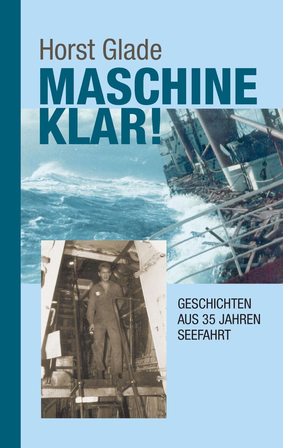 Cover: 9783732275298 | Maschine klar! Geschichten aus 35 Jahren Seefahrt | Horst Glade | Buch