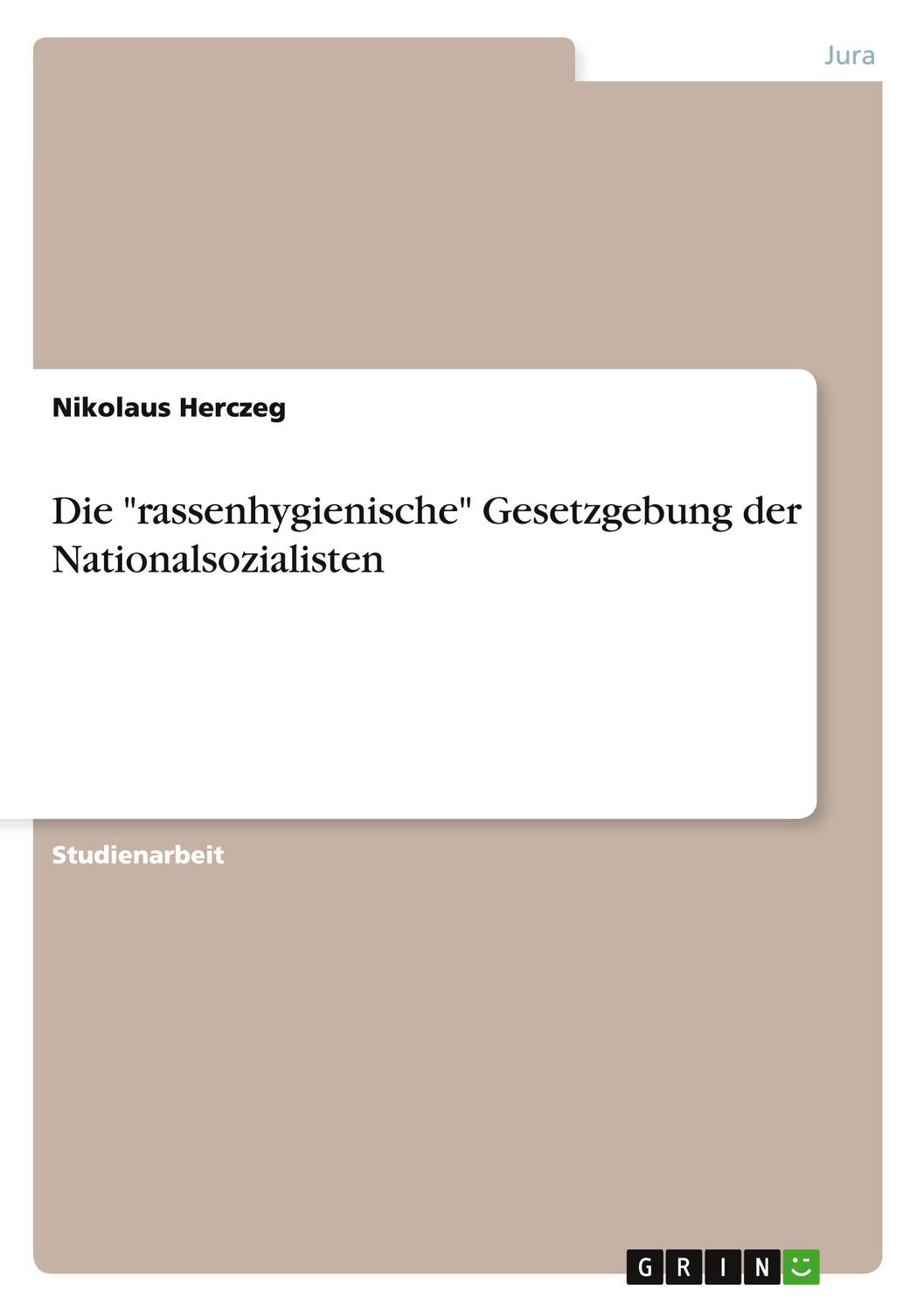 Cover: 9783656342977 | Die "rassenhygienische" Gesetzgebung der Nationalsozialisten | Herczeg