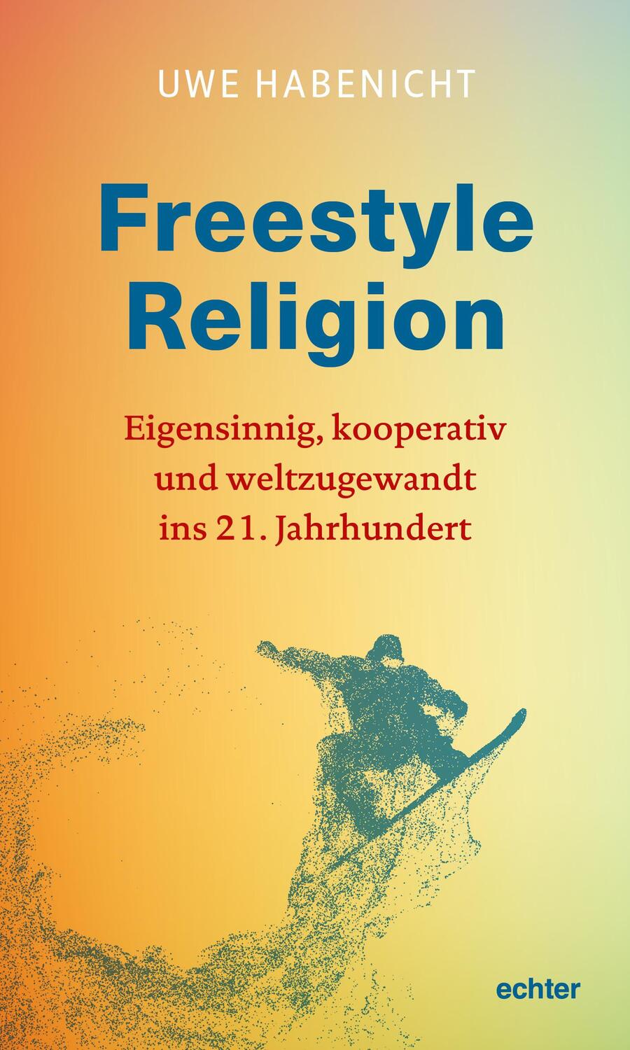 Cover: 9783429054946 | Freestyle Religion | Uwe Habenicht | Taschenbuch | 152 S. | Deutsch