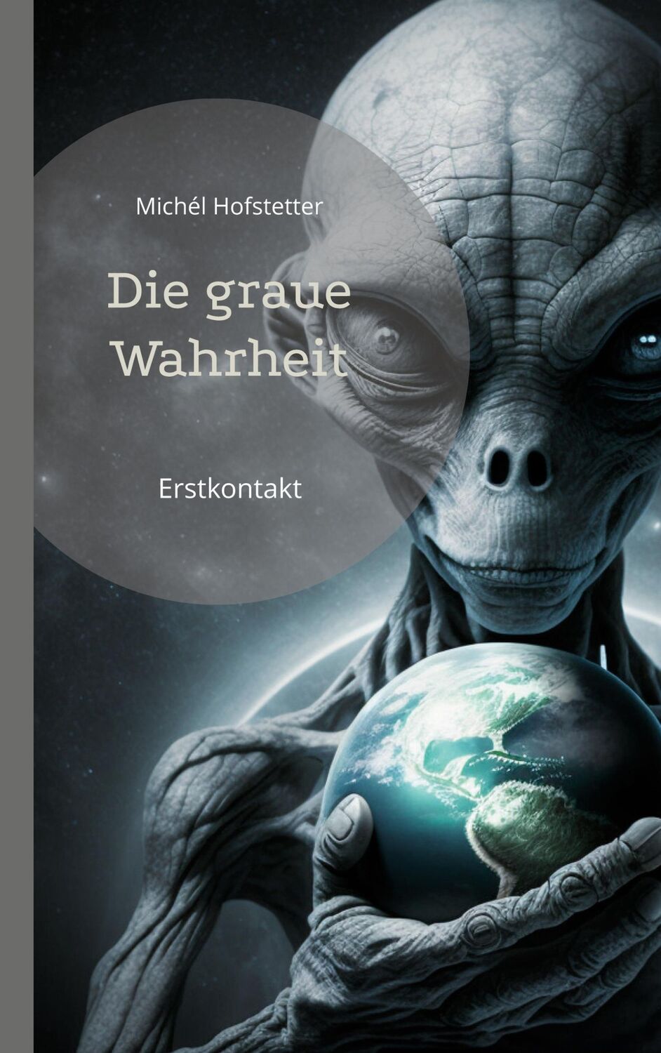 Cover: 9783755756590 | Die graue Wahrheit | Erstkontakt | Michél Hofstetter | Taschenbuch