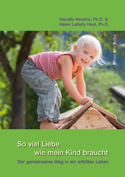 Cover: 9783902625014 | So viel Liebe wie mein Kind braucht | Harville Hendrix (u. a.) | Buch