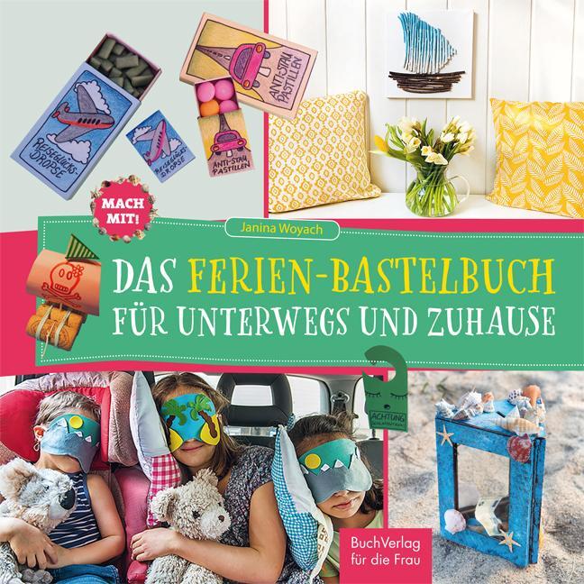 Cover: 9783897985933 | Mach mit! Das Ferienbastelbuch für unterwegs und zuhause | Woyach