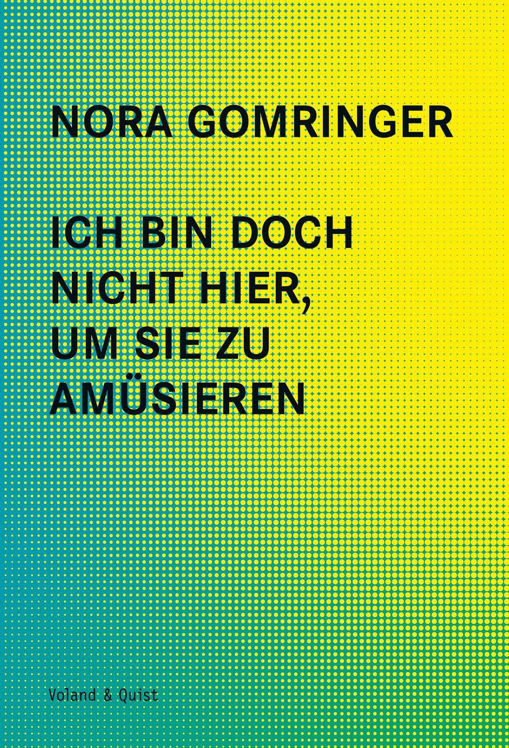 Cover: 9783863911157 | Ich bin doch nicht hier, um Sie zu amüsieren | Nora Gomringer | Buch