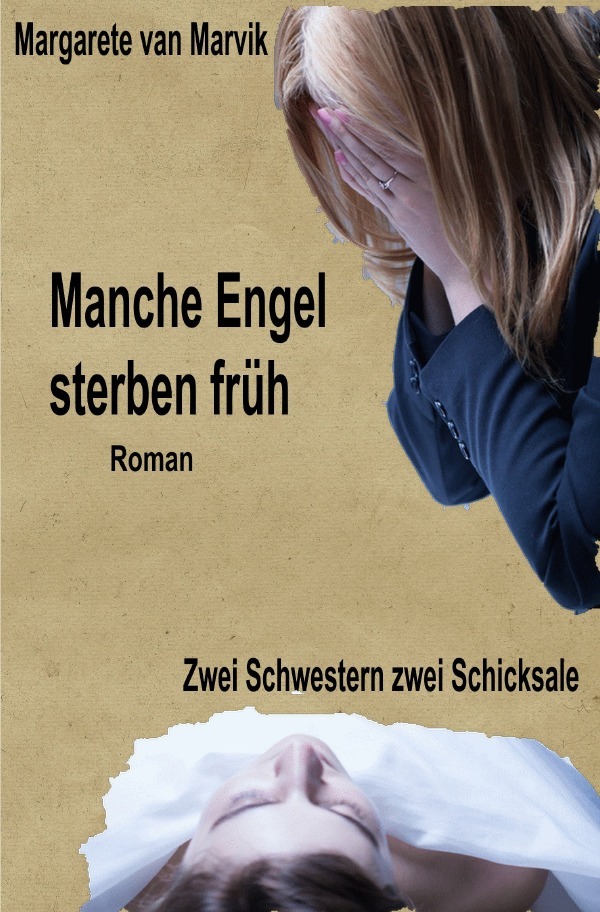 Cover: 9783741834097 | Manche Engel sterben früh | Zwei Schwestern-zwei Schicksale | Marvik