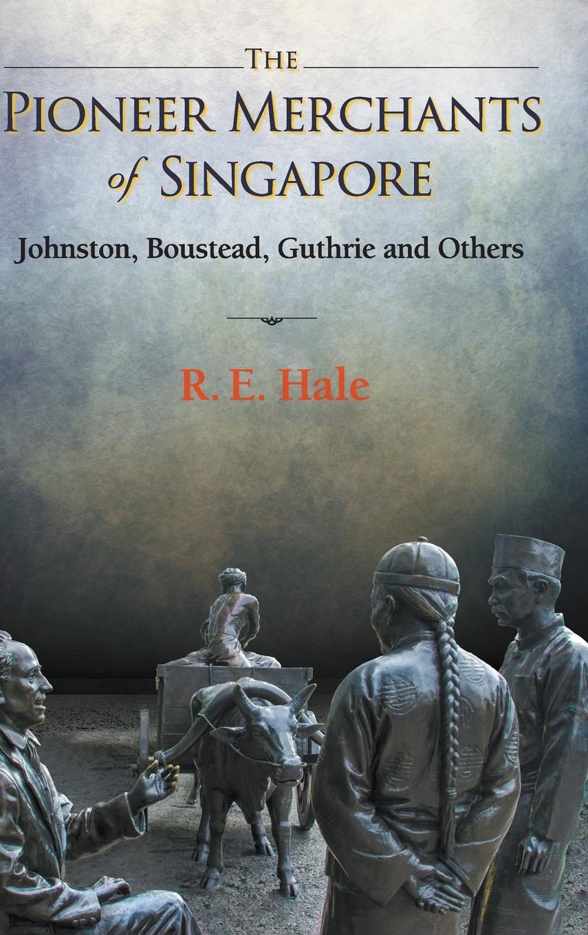 Cover: 9789811247125 | PIONEER MERCHANTS OF SINGAPORE, THE | THE: JOHNSTON | Hale | Buch