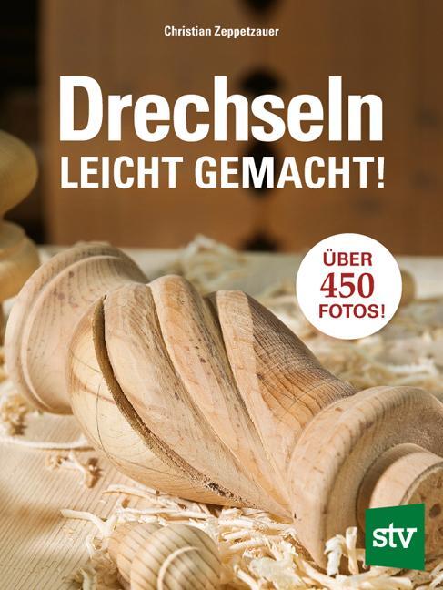 Cover: 9783702012342 | Drechseln leicht gemacht | Christian Zeppetzauer | Buch | 136 S.