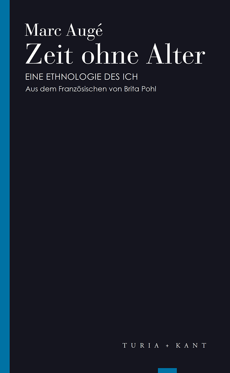 Cover: 9783851329186 | Zeit ohne Alter | Eine Ethnologie des Ich, Turia Reprint | Marc Augé