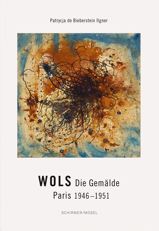 Cover: 9783829609074 | Wols | Die Gemälde. Paris 1946-1951 | Patrycja de Bieberstein Ilgner