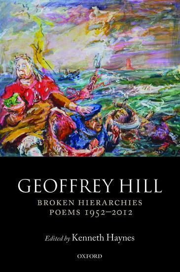 Cover: 9780198713180 | Broken Hierarchies | Poems 1952-2012 | Geoffrey Hill | Taschenbuch