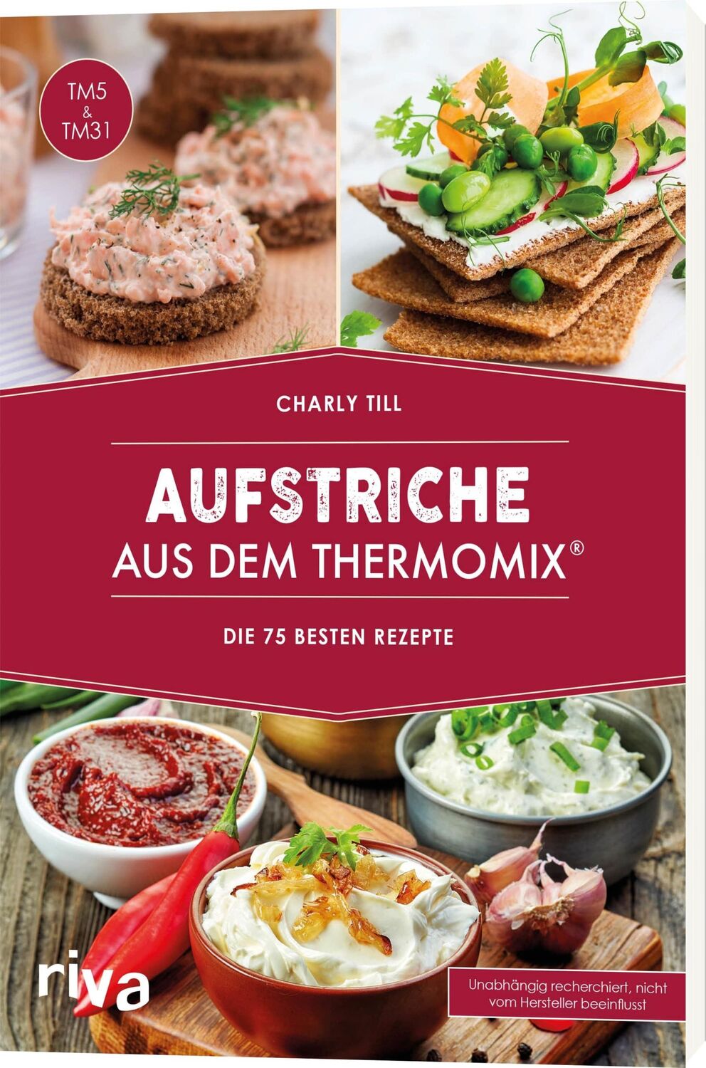 Bild: 9783742301659 | Aufstriche aus dem Thermomix® | Die 75 besten Rezepte | Charly Till