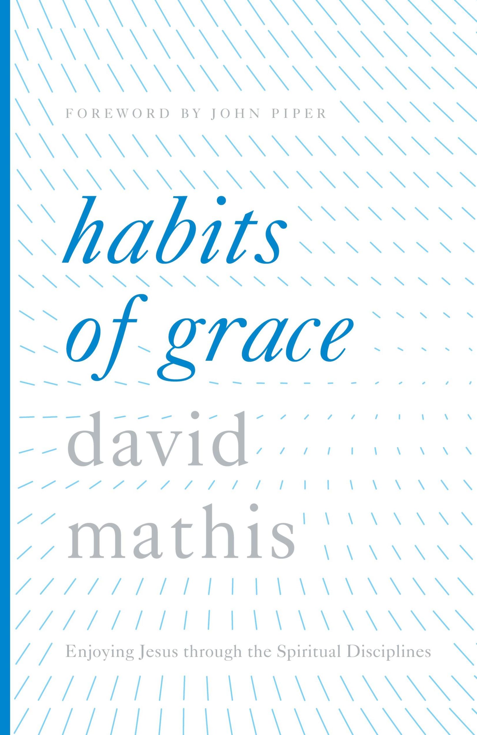 Cover: 9781433577420 | Habits of Grace | Enjoying Jesus Through the Spiritual Disciplines