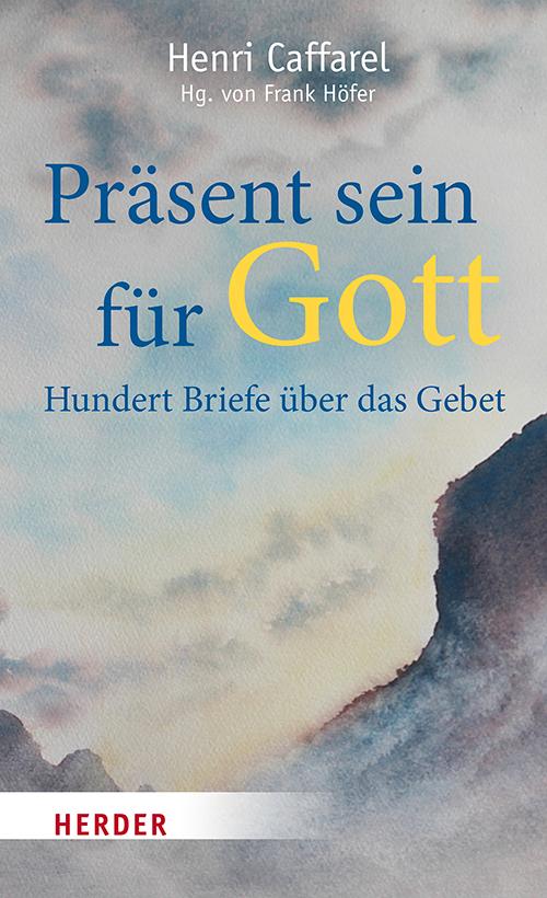 Cover: 9783451390999 | Präsent sein für Gott | Hundert Briefe über das Gebet | Henri Caffarel