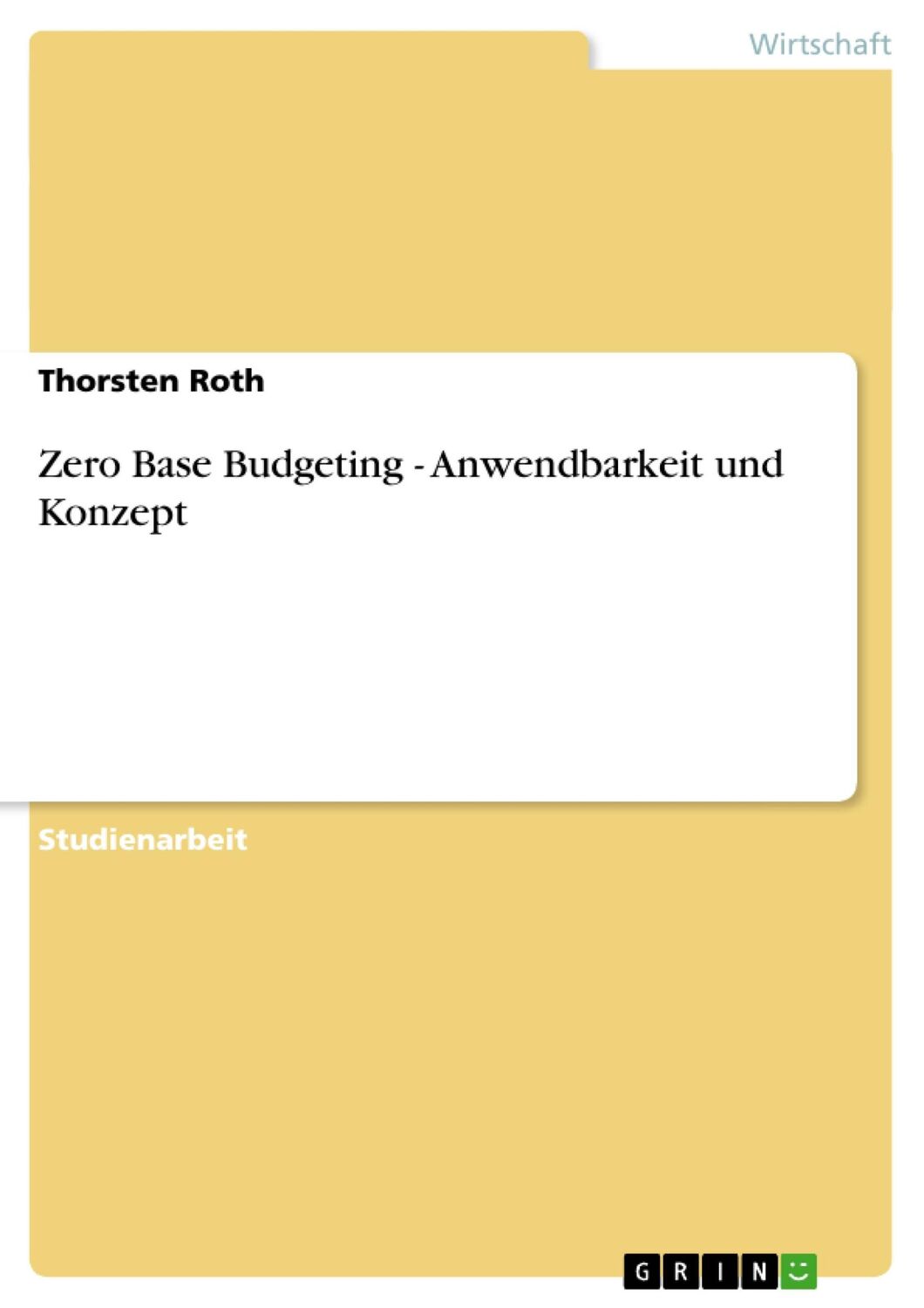 Cover: 9783656085782 | Zero Base Budgeting - Anwendbarkeit und Konzept | Thorsten Roth | Buch