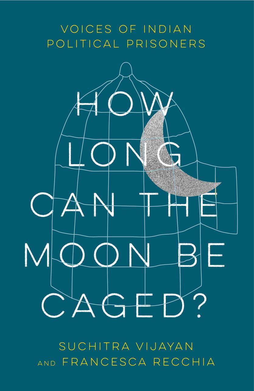 Cover: 9780745347981 | How Long Can the Moon Be Caged? | Voices of Indian Political Prisoners