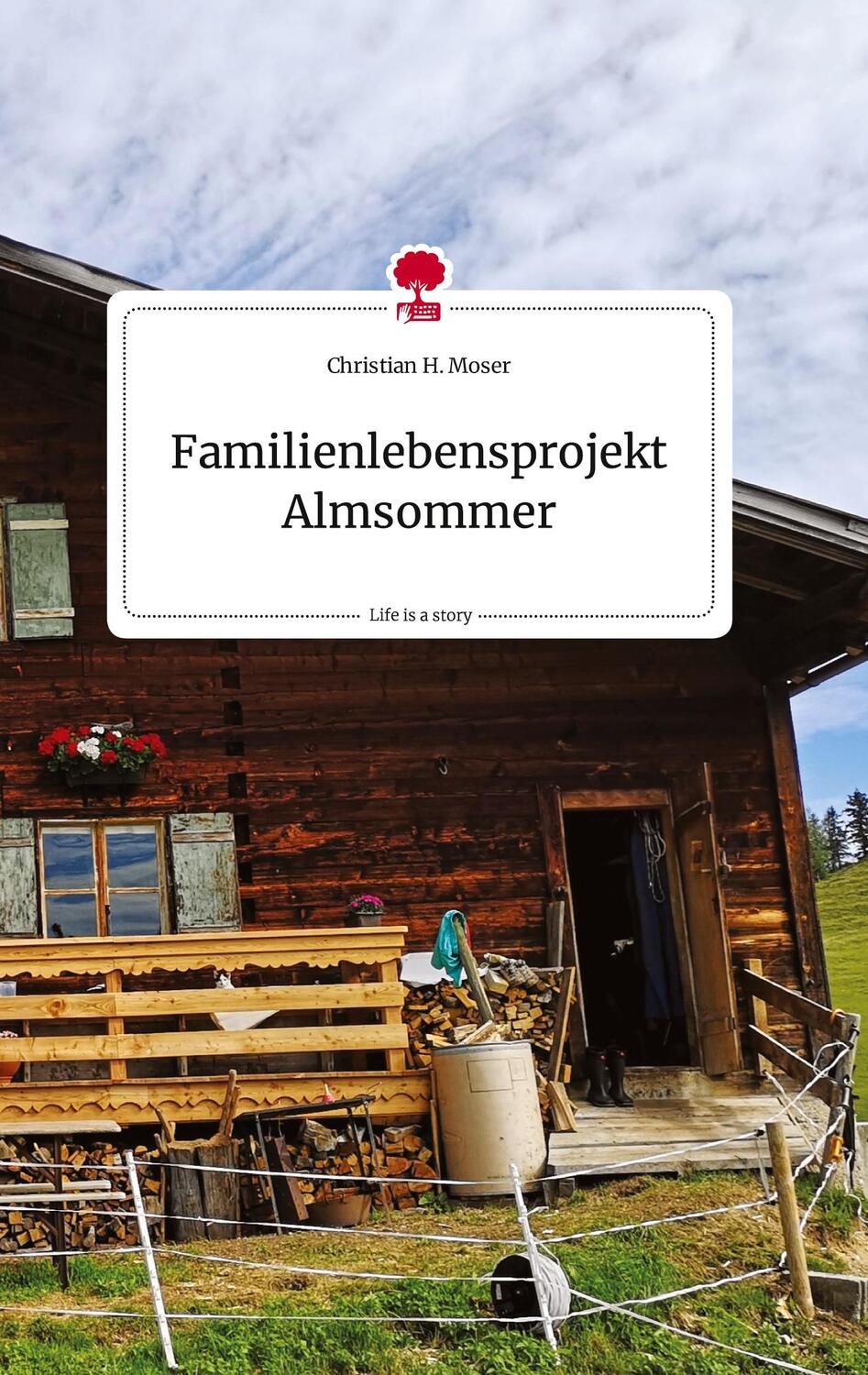 Cover: 9783710804878 | Familienlebensprojekt Almsommer. Life is a Story - story.one | Moser