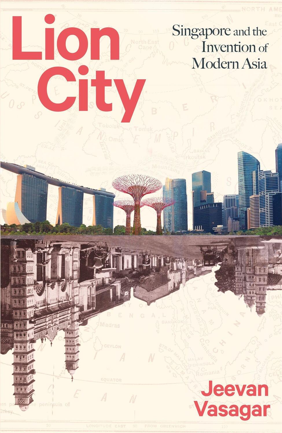 Cover: 9781408713594 | Lion City | Singapore and the Invention of Modern Asia | Vasagar