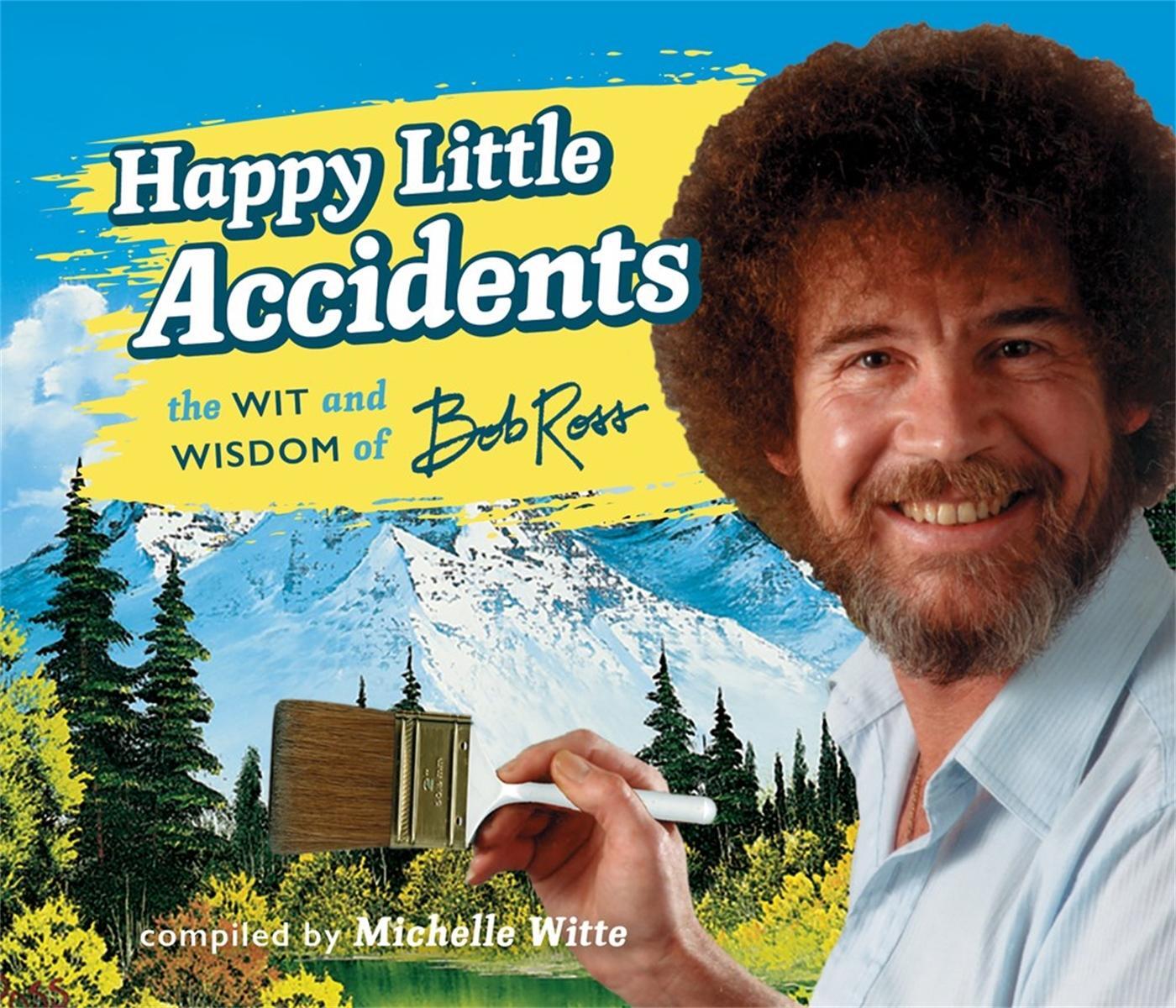 Cover: 9780762462780 | Happy Little Accidents | The Wit &amp; Wisdom of Bob Ross | Bob Ross